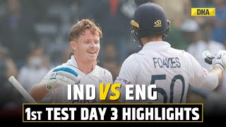 IND vs ENG 1st Test Day 3 Highlights Ollie Pope Hits Hundred England Back In Game Against India [upl. by Pulsifer]