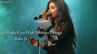 Jo Wada Kiya Woh Nibhana Padega Shreya Ghoshal amp Arijit Singh  Old Song [upl. by Cloutman436]