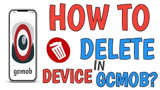 HOW TO DELETE DEVICE IN GCMOB APP [upl. by Elokin]