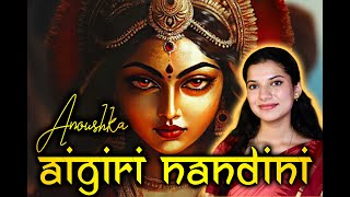 Aigiri Nandini  Mahishasur Mardini Stotram  महिशासुर मर्दिनी स्तोत्र  Anoushka Mathur [upl. by Perry]