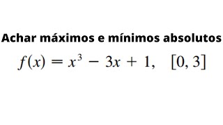 Cálculo 1  Máximos e mínimos absolutos de uma função em intervalo fechado [upl. by Atiuqehc280]