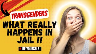 WHAT REALLY HAPPENS TO TRANSGENDERS IN JAIL  THEY PROTECTED BY PRISON GUARDS [upl. by Coster175]