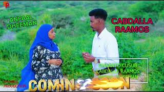 CABDALLA RAAMOS ANFAAL DHEEMAN COMING SOON [upl. by Aline]