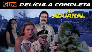 El Aduanal  Aduana Mexicana  Película Completa Cine Mexicano [upl. by Godderd737]