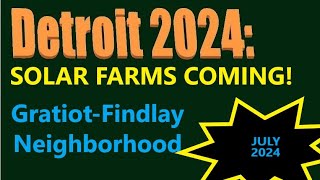 Detroit Neighborhoods July 2024 GratiotFindlay Solar Farm Area With Location Map [upl. by Kelcey]