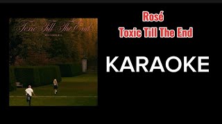 Rosé  toxic till the end KARAOKE original version with backing vocal [upl. by Annoyk154]