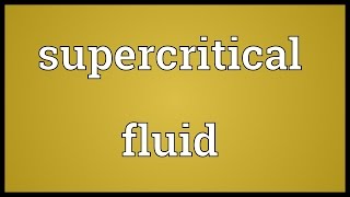 Supercritical fluid Meaning [upl. by Meadow751]