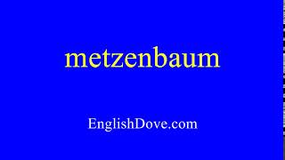 How to pronounce metzenbaum in American English [upl. by Yael]