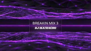 BREAKIN MIX 3 [upl. by Raycher762]