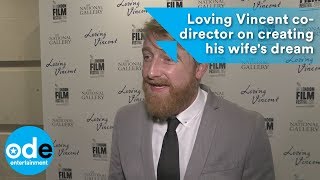 Loving Vincent codirector on creating his wifes dream [upl. by Neened]