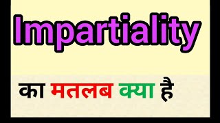 Impartiality meaning in hindi  impartiality ka matlab kya hota hai  word meaning english to [upl. by Annairda]