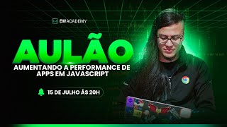 AULÃƒO  AUMENTANDO A PERFORMANCE DE APPS EM JAVASCRIPT [upl. by Ethben]