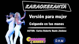 karaoke colgando en tus manos version para mujer [upl. by Dripps]