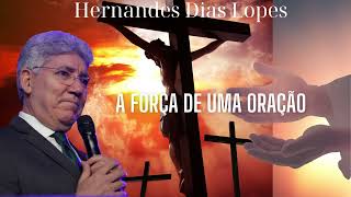 A FORÇA DE UMA ORAÇÃO Hernandes Dias Lopes [upl. by Anitac]