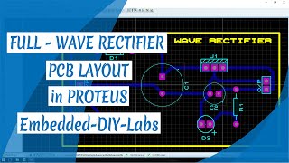 PROTEUS  FULL WAVE RECTIFIER CIRCUIT SIMULATION AND PCB LAYOUT DESIGN [upl. by Nidorf]