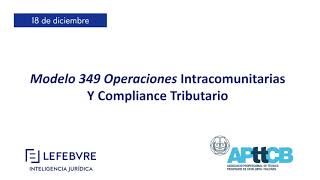 Aula Abierta  Modelo 349  Compliance Tributario y Operaciones Intracomunitarias [upl. by Ury]