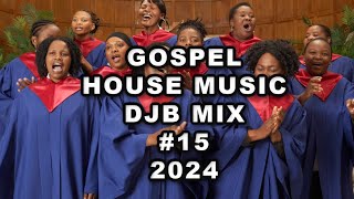 Gospel House Music DJB Mix 15 2024 [upl. by Mackoff282]