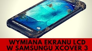 Samsung XCover 3  Wymiana Szybki i LCD PORADNIK [upl. by Apps]