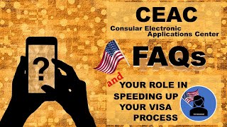 Consular Electronic Applications Center CEAC FAQS amp Your Role in Speeding Up Your Visa Application [upl. by Marcelia]