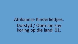 Afrikaanse Kinderliedjies  Dorstyd  Oom Jan sny koring op die land 01 [upl. by Jandy]