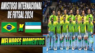 Brasil X Uzbequistão  Amistoso Internacional de Futsal 2024 06092024 [upl. by Daphne]