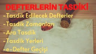 DEFTER TASDİKİ Tasdik Edilecek DefterlerTasdik ZamanlarıAra TasdikTasdik YerlerieDefter Geçişi [upl. by Lamarre462]