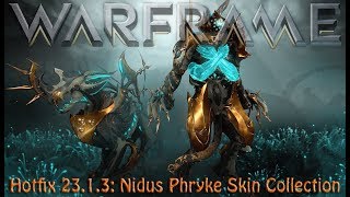 Warframe  Hotfix 2313 Nidus Phryke Skin Collection [upl. by Ahsiekal]