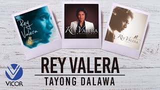 Rey Valera  Tayong Dalawa [upl. by Akimyt]