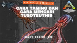 ARK TUSOTEUTHIS TAMING  CARA MENCARI DAN CARA TAMING TUSOTEUTHIS  ARK MOBILE INDONESIA [upl. by Ahsinyd]