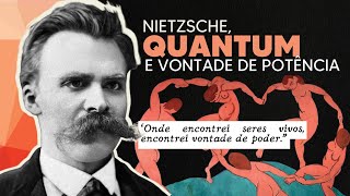 QUANTUM e VONTADE DE POTÊNCIA em Nietzsche [upl. by Kenward616]