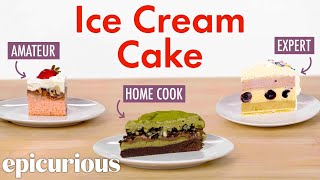 4 Levels of Ice Cream Cake Amateur to Food Scientist  Epicurious [upl. by Irrok]