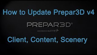 How to Update Prepar3D v4 Client Content and Scenery [upl. by Auahsoj]