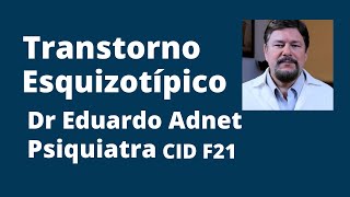 O QUE É O TRANSTORNO ESQUIZOTÍPICO  CID F21  Dr Eduardo Adnet  Psiquiatra [upl. by Sotsirhc]