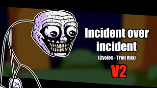 FNF  Incident Over Incident Cycles Troll mix V2 [upl. by Alejoa446]