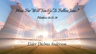 How Far Will You Go To Follow Jesus  Elder Thelma Anderson [upl. by Kelci]