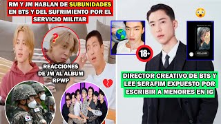 😮 BTS TENDRÁ SUBUNIDADESDIRECTOR CREATIVO DE BTS EXPUESTO X ESCRIBIR A CHICAS EN IGRM SUFRIMIENTO [upl. by Eedia917]