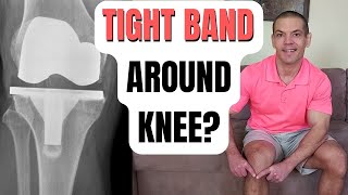 Feels Like A Tight Band Around Knee After Total Knee Replacement Surgery [upl. by Tegirb]