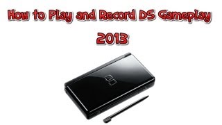 How to Play and Record DS Gameplay 2013 [upl. by Minsat]