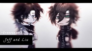 や — Jeff and Liu  Creepypasta  Gacha » 🔪 [upl. by Hannavas]