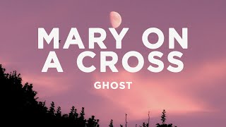 Ghost  Mary On A Cross Lyrics  You go down just like Holy Mary [upl. by Iatnahs]