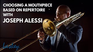 Choosing a Mouthpiece Based on Repertoire with Joseph Alessi [upl. by Nuzzi]