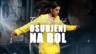 TANJA SAVIC  OSUDJENI NA BOL OFFICIAL VIDEO 4K [upl. by Igenia330]