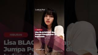 Lisa BLACKPINK Siap Jumpa Penggemar di Indonesia [upl. by Oakes]