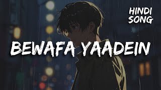 Full Song Bewafa Yaadein  Heartbreaking Hindi Song of Betrayal and Pain  Lyrics Video 2024 [upl. by Anirdnaxela]