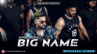 Big Name Official Video  Mufeed Khan Mewati  Latest Punjabi Song 2024  MM Media [upl. by Eldnar65]