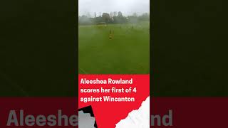 Aleeshea Rowland first of four goals vs Wincanton Town Ladies [upl. by Suiremed618]