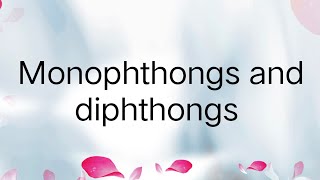 monophthongs and diphthongs sounds monophthongs and diphthongs monophthongs examples [upl. by Hapte663]