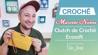 Como Fazer Clutch de Crochê por Marcelo Nunes [upl. by Dlorah550]