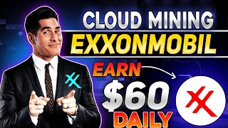 ExxonMobil  Cloud Mining Platform  Earn 60 Daily [upl. by Bach825]