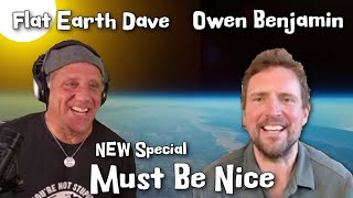 Owen Benjamin w Flat Earth Dave  Must Be Nice [upl. by Strander132]